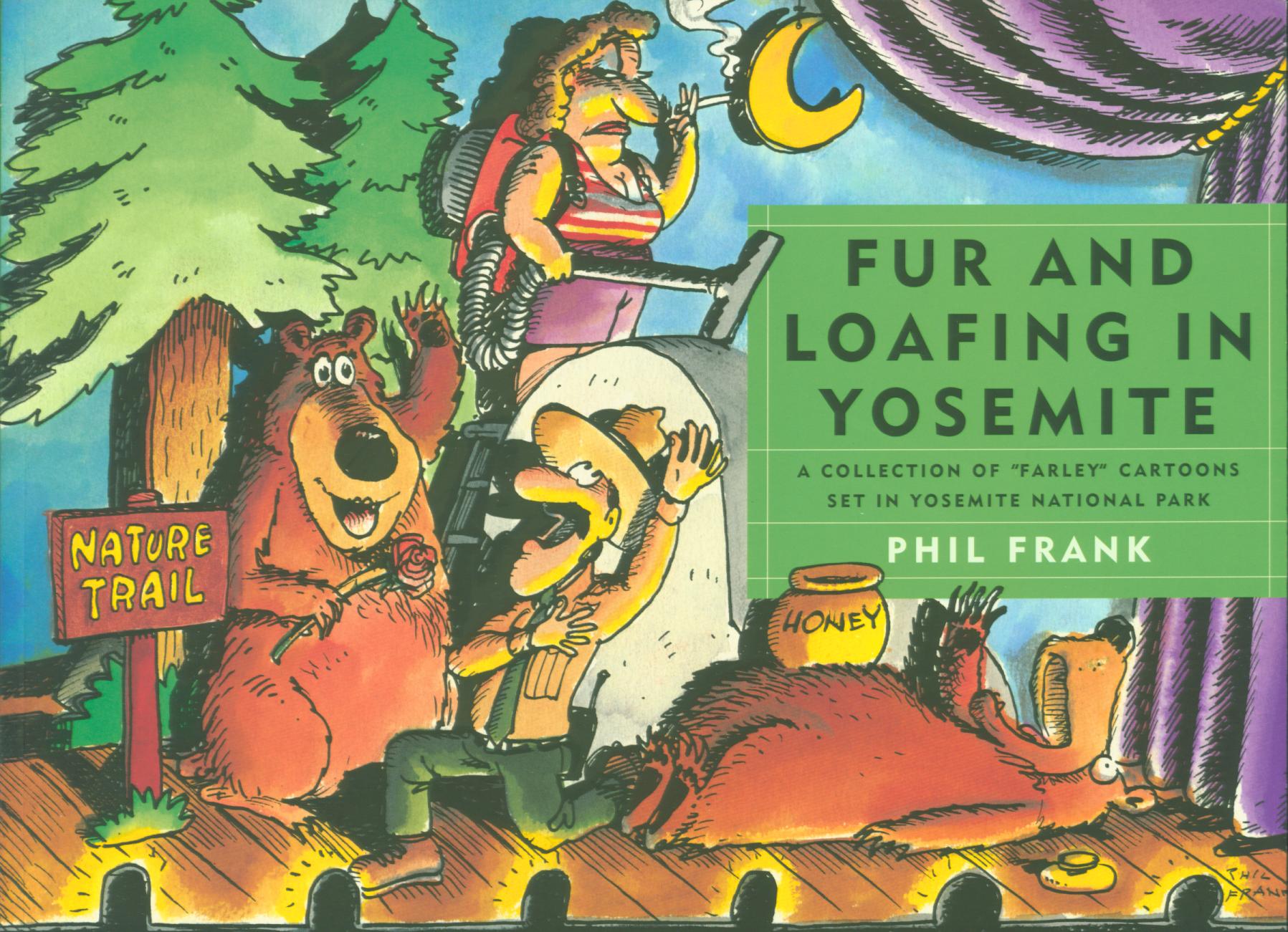 FUR AND LOAFING IN YOSEMITE: a collection of 'Farley' cartoons set in Yosemite National Park. 